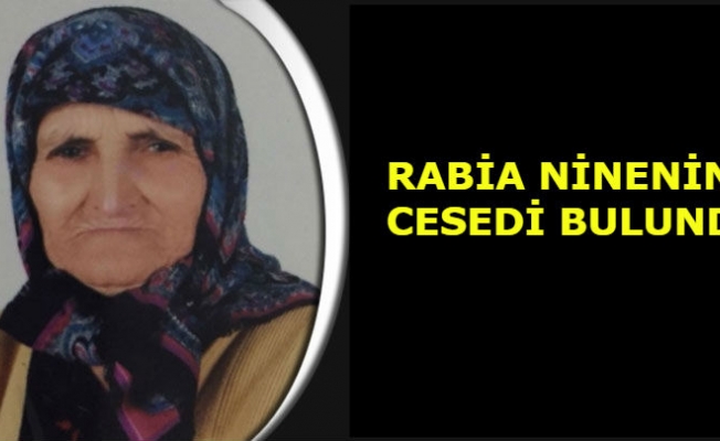 Rabia ninenin cesedi bulundu