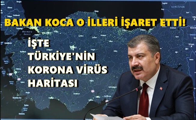 İşte Türkiye'nin korona virüs haritası