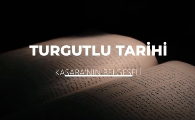 Turgutlu’nun tarihi belgeselle anlatılacak