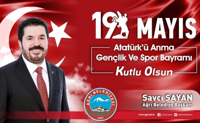 Belediye Başkanı Savcı Sayan’ın 19 Mayıs mesajı