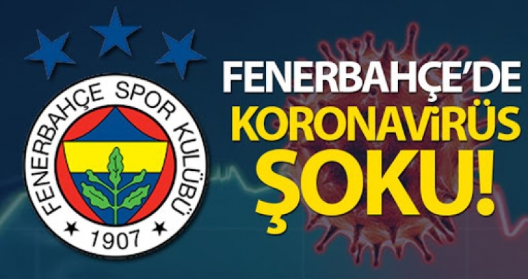 Fenerbahçe’de bir kişi korona virüse yakalandı