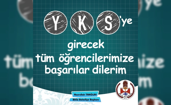 Tanğlay sınava girecek öğrencilere başarılar diledi