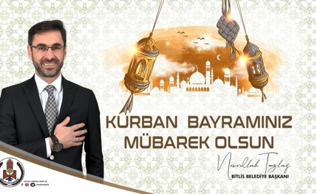 Bitlis Belediye Başkanı Tanğlay’ın Kurban Bayramı mesajı
