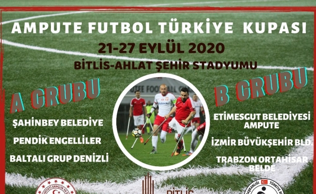 Ampute Futbol Türkiye Kupası, Ahlat’ta oynanacak