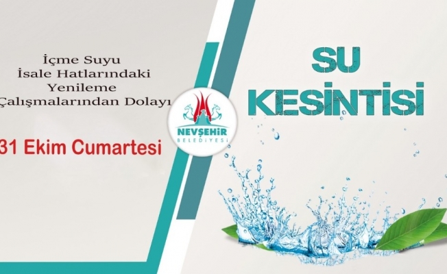 Nevşehir’de 31 Ekim Cumartesi günü il genelinde su kesintisi yaşanacak