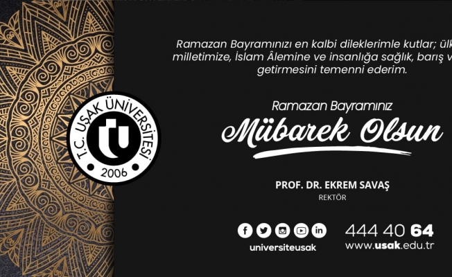 Uşak Üniversitesi Rektörü Prof. Dr. Savaş’tan "Ramazan Bayramı" mesajı