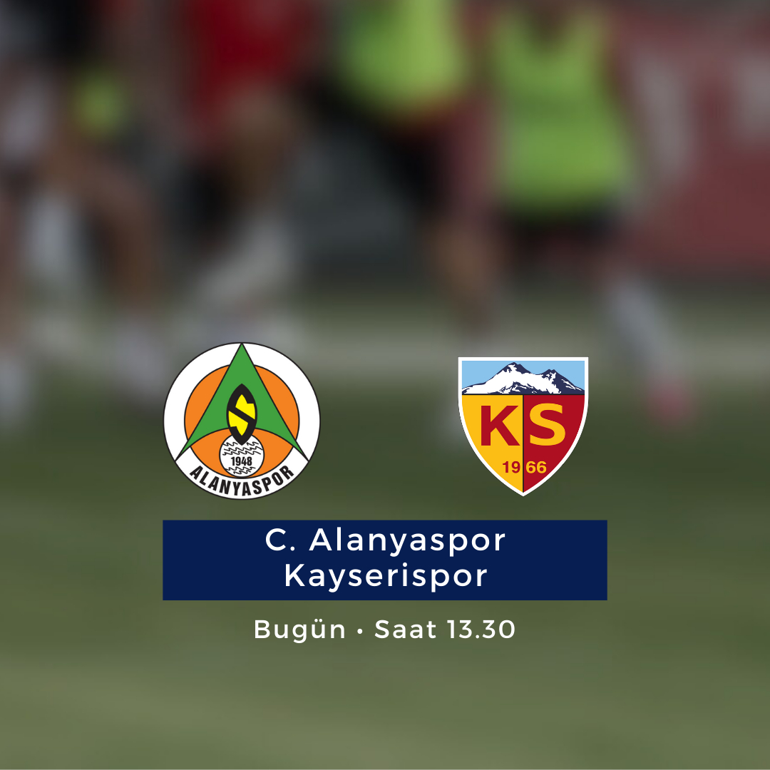 Alanyaspor - Kayserispor maçı bugün