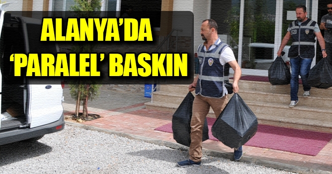 Alanya'da 'paralel' baskın 