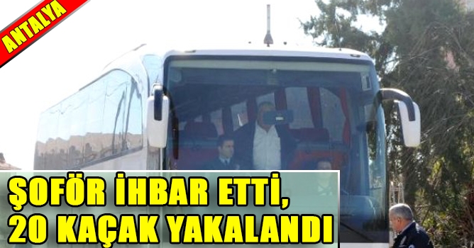 Antalya'da 20 Kaçak İhbar Üzerine Yakalandı