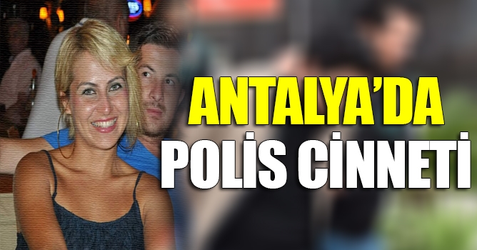 Antalya'da polis cinneti