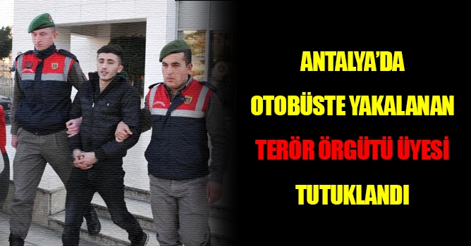 Antalya'da Terör Örgütü Üyesi Tutuklandı
