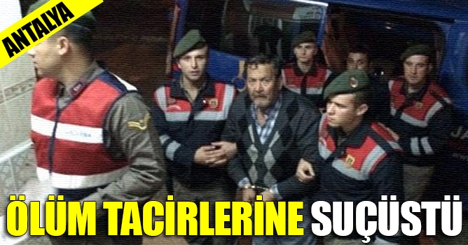 Antalya İl Jandarma Ekipleri Ölüm tacirlerine suçüstü yaptı