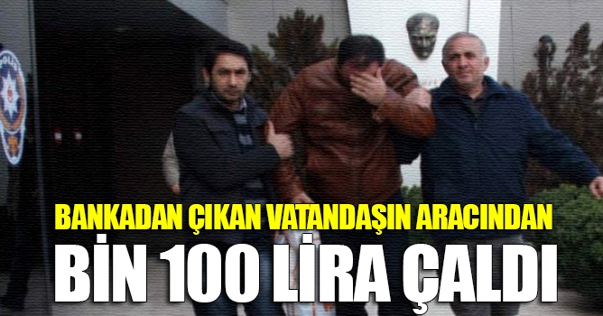 Bankadan Çıkan Vatandaşın Aracından Bin 100 Lira Çaldı