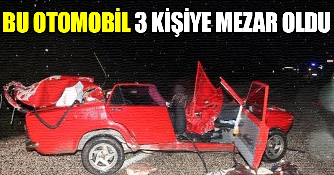 Bu otomobil 3 kişiye mezar oldu