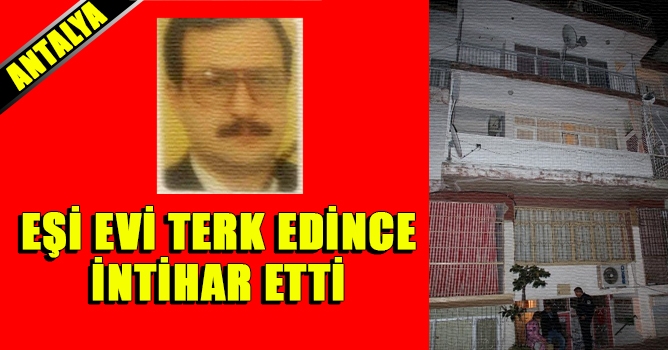 Eşi evi terk edince hayatına son verdi