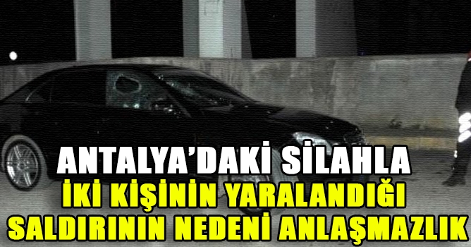 İki Kişinin Yaralandığı Saldırının Nedeni Anlaşmazlık