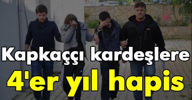 Kapkaççı kardeşlere 4'er yıl hapis