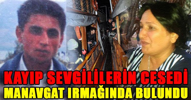 Kayıp sevgililerin cesedi Manavgat Irmağı'nda bulundu