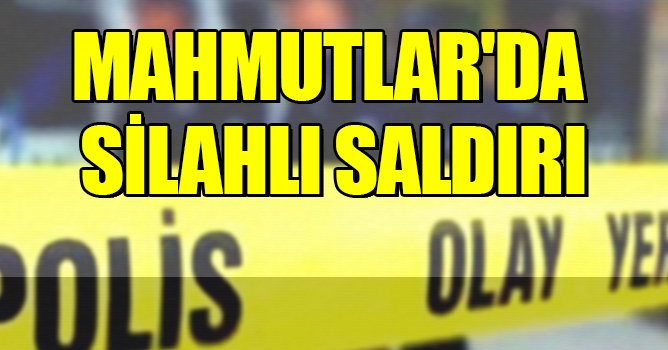 Mahmutlar'da silahlı saldırı