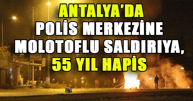 Molotofkokteylli Saldırıya, 55 Yıl Hapis Talebi