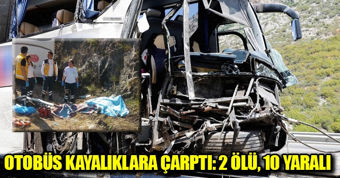 Otobüs kayalıklara çarptı: 2 ölü, 10 yaralı 