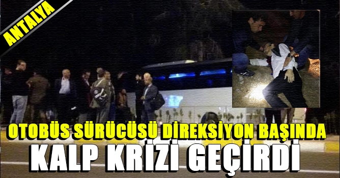 Otobüs Sürücüsü Direksiyon Başında Öldü 
