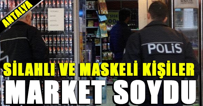 Silahlı ve Maskeli kişiler Market soydu