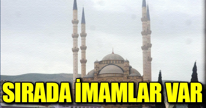 Sırada imamlar var