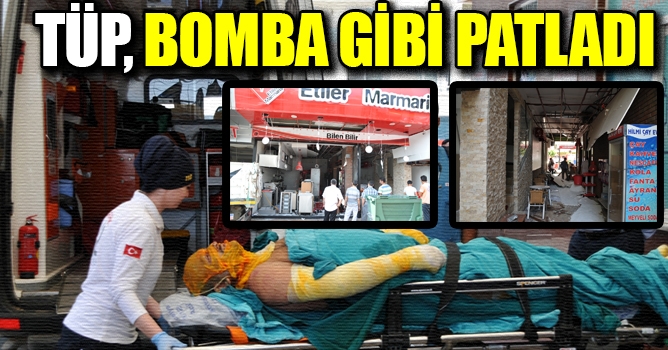 Tüp, bomba gibi patladı