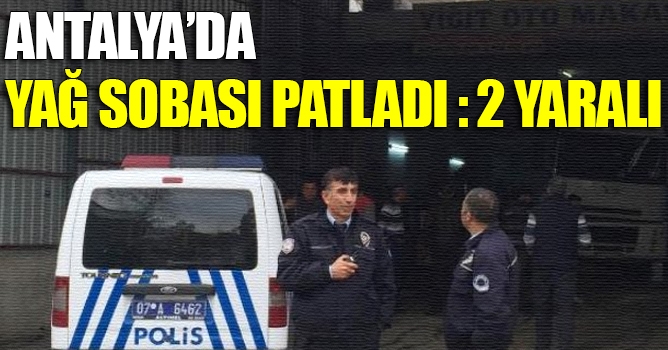 Yağ Sobası Patladı: 2 Yaralı